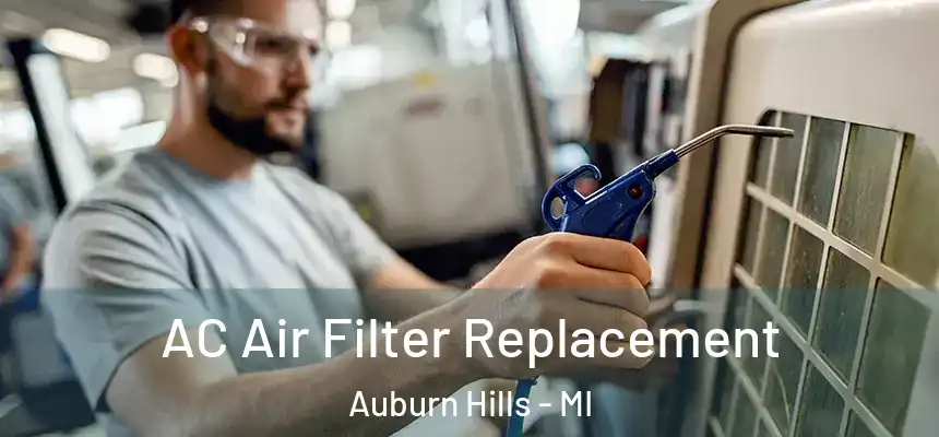  AC Air Filter Replacement Auburn Hills - MI