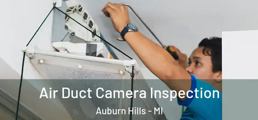  Air Duct Camera Inspection Auburn Hills - MI