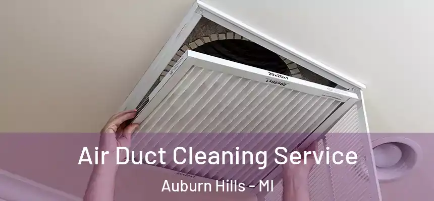  Air Duct Cleaning Service Auburn Hills - MI