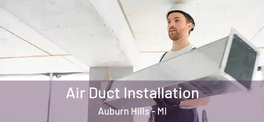  Air Duct Installation Auburn Hills - MI