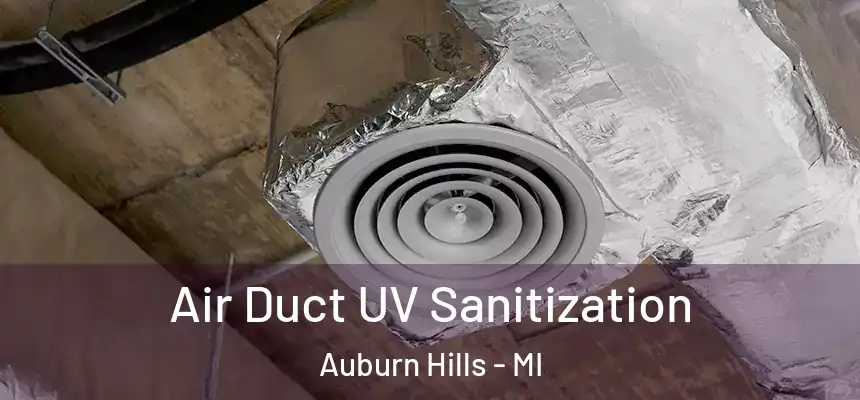 Air Duct UV Sanitization Auburn Hills - MI