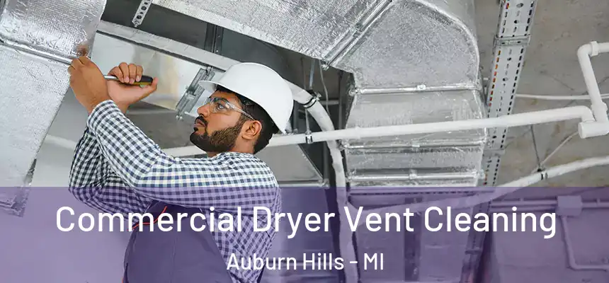  Commercial Dryer Vent Cleaning Auburn Hills - MI