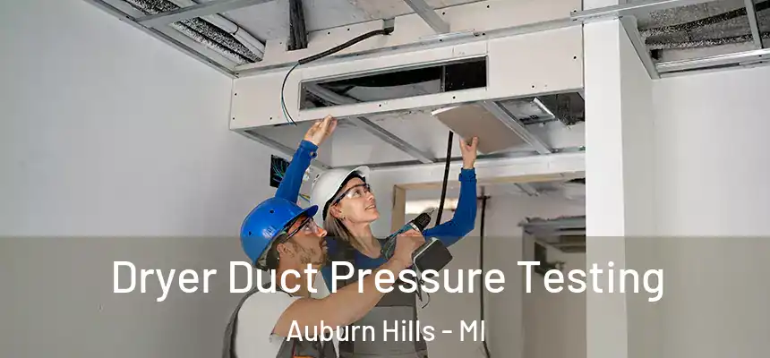  Dryer Duct Pressure Testing Auburn Hills - MI
