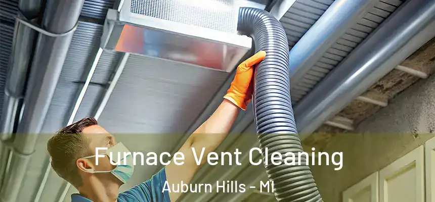  Furnace Vent Cleaning Auburn Hills - MI