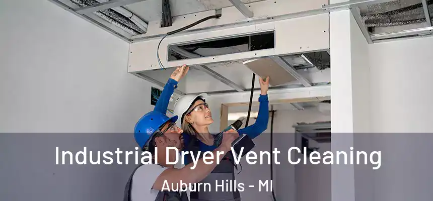  Industrial Dryer Vent Cleaning Auburn Hills - MI
