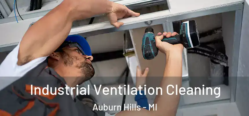  Industrial Ventilation Cleaning Auburn Hills - MI