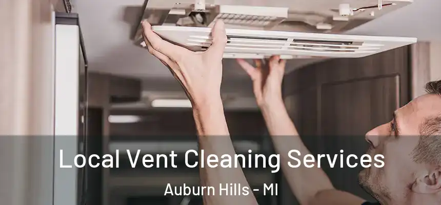  Local Vent Cleaning Services Auburn Hills - MI