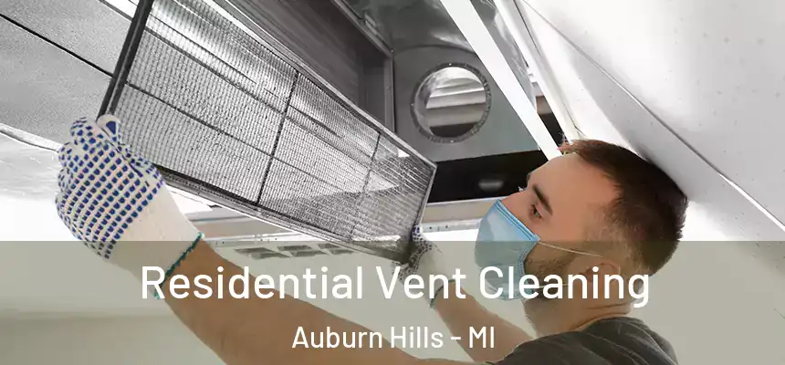  Residential Vent Cleaning Auburn Hills - MI