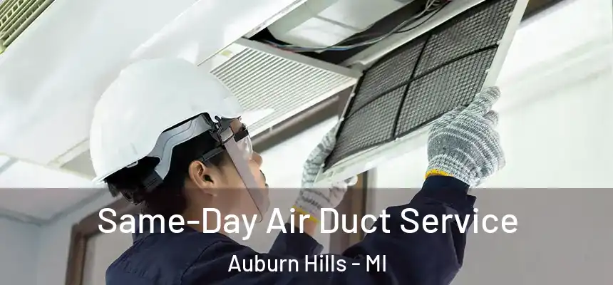  Same-Day Air Duct Service Auburn Hills - MI