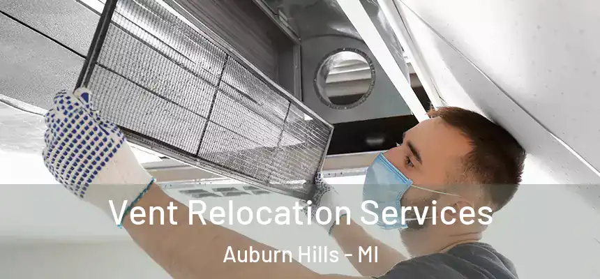  Vent Relocation Services Auburn Hills - MI