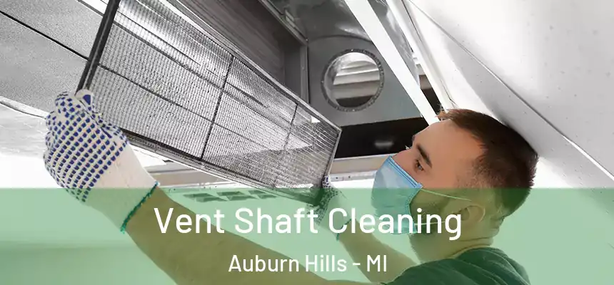 Vent Shaft Cleaning Auburn Hills - MI