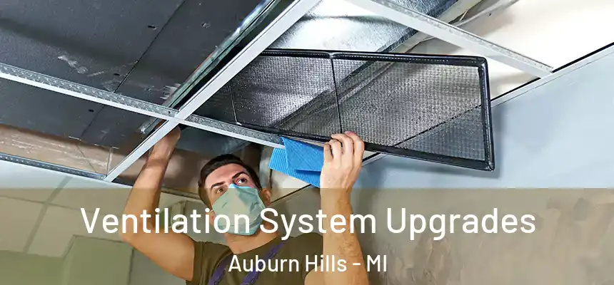  Ventilation System Upgrades Auburn Hills - MI